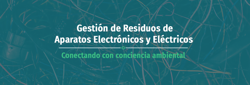 Gestión de Residuos de Aparatos Electrónicos y Eléctricos